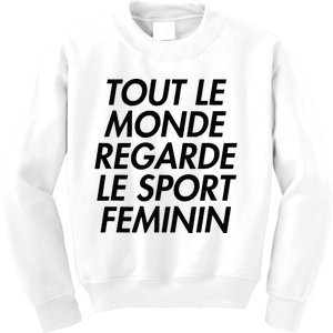 Tout Le Monde Regarde Le Sport Feminin Kids Sweatshirt