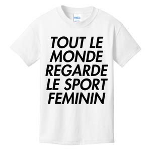 Tout Le Monde Regarde Le Sport Feminin Kids T-Shirt