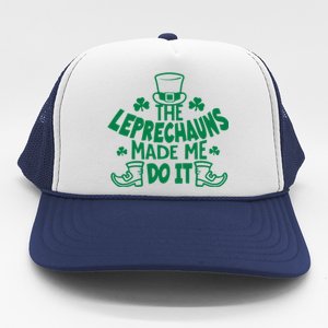 The Leprechauns Made Me Do It Trucker Hat