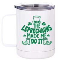 The Leprechauns Made Me Do It 12 oz Stainless Steel Tumbler Cup