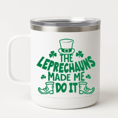 The Leprechauns Made Me Do It 12 oz Stainless Steel Tumbler Cup