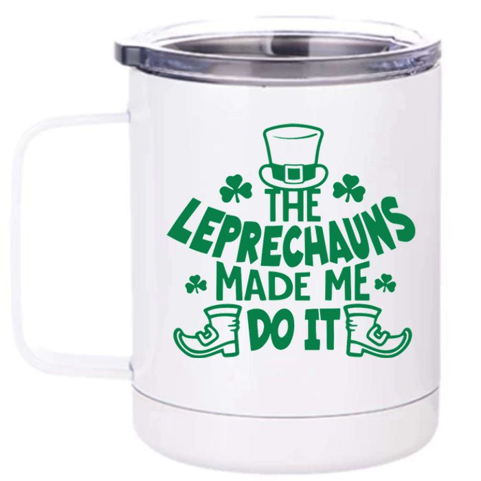 The Leprechauns Made Me Do It 12 oz Stainless Steel Tumbler Cup