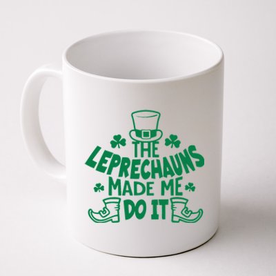 The Leprechauns Made Me Do It Coffee Mug