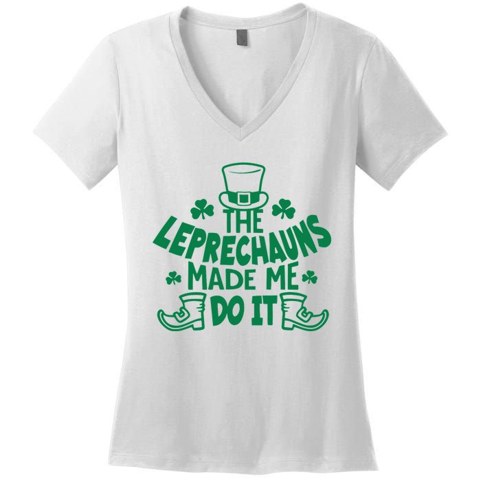 The Leprechauns Made Me Do It Women's V-Neck T-Shirt