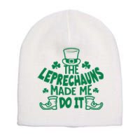 The Leprechauns Made Me Do It Short Acrylic Beanie