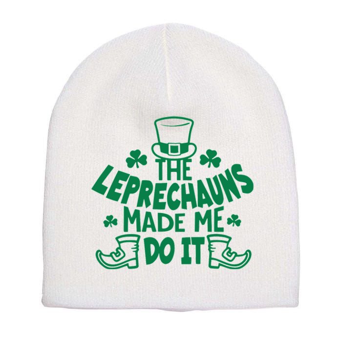 The Leprechauns Made Me Do It Short Acrylic Beanie