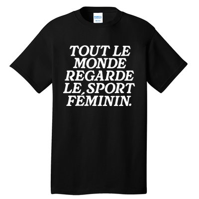 Tout Le Monde Regarde Le Sport Feminin Women’S Sports Tall T-Shirt