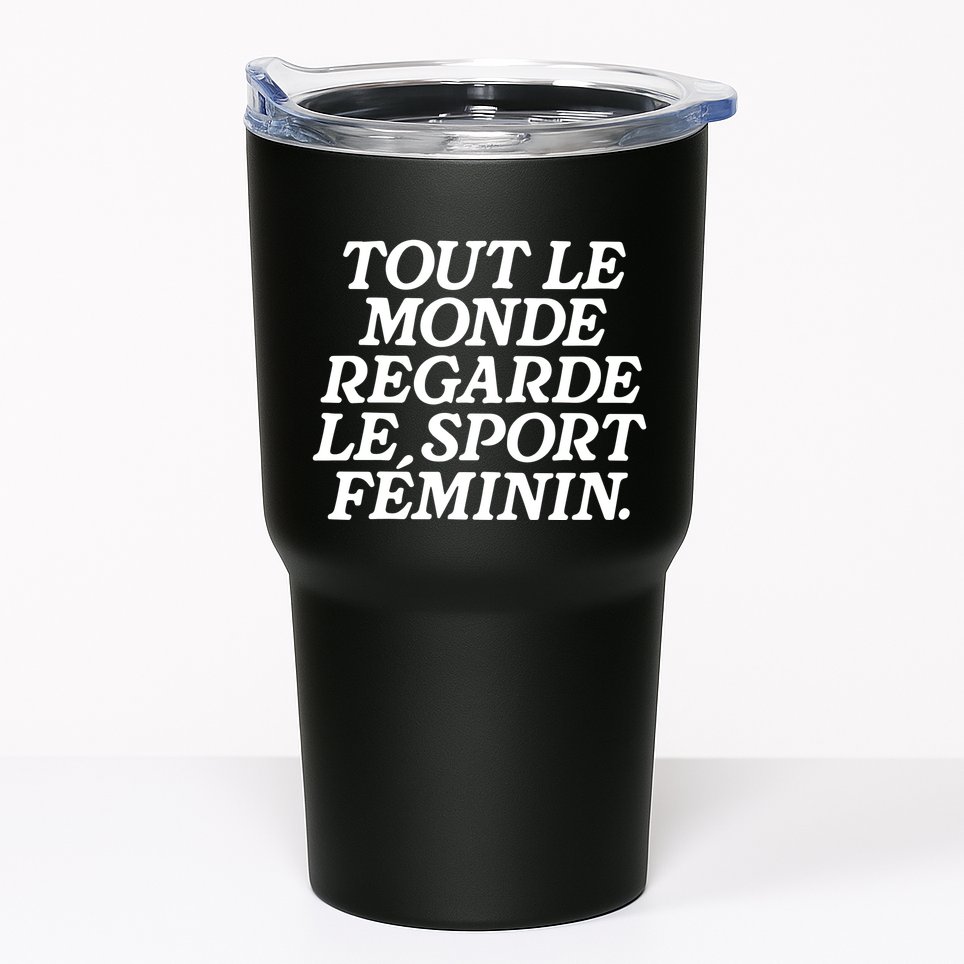 Tout Le Monde Regarde Le Sport Feminin Women’S Sports Tumbler
