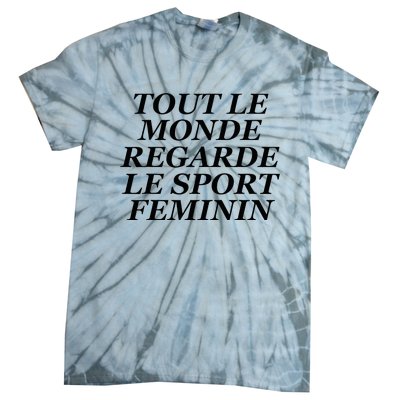 Tout Le Monde Regarde Le Sport Feminin Tie-Dye T-Shirt