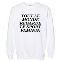 Tout Le Monde Regarde Le Sport Feminin Garment-Dyed Sweatshirt