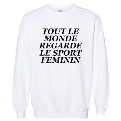 Tout Le Monde Regarde Le Sport Feminin Garment-Dyed Sweatshirt