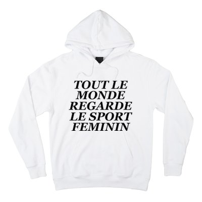 Tout Le Monde Regarde Le Sport Feminin Hoodie