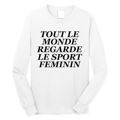 Tout Le Monde Regarde Le Sport Feminin Long Sleeve Shirt