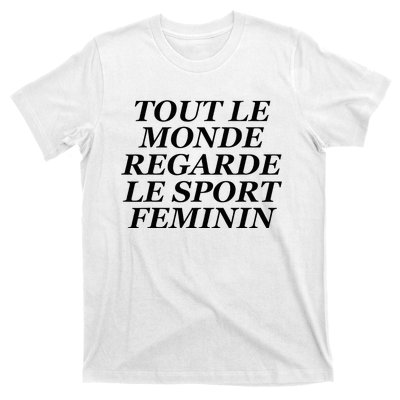 Tout Le Monde Regarde Le Sport Feminin T-Shirt