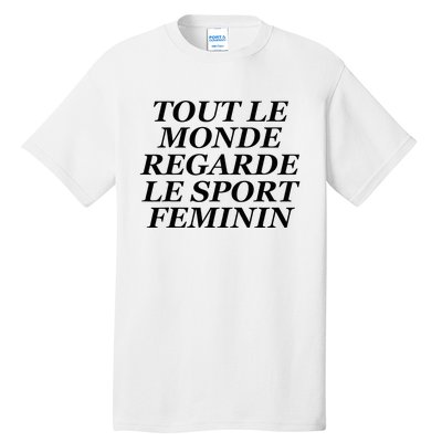 Tout Le Monde Regarde Le Sport Feminin Tall T-Shirt