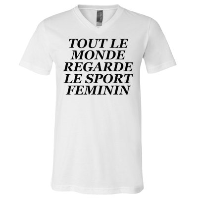 Tout Le Monde Regarde Le Sport Feminin V-Neck T-Shirt