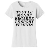 Tout Le Monde Regarde Le Sport Feminin Women's T-Shirt