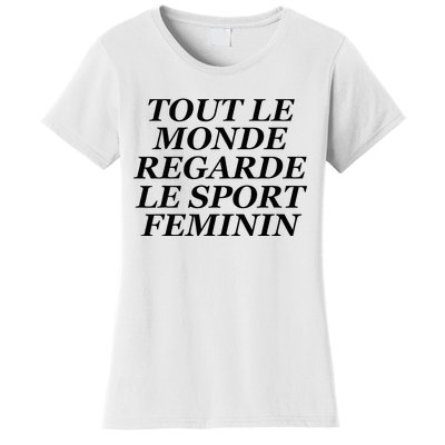 Tout Le Monde Regarde Le Sport Feminin Women's T-Shirt