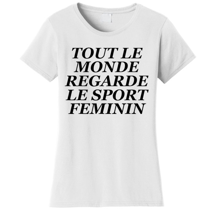 Tout Le Monde Regarde Le Sport Feminin Women's T-Shirt