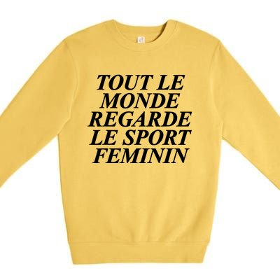 Tout Le Monde Regarde Le Sport Feminin Premium Crewneck Sweatshirt