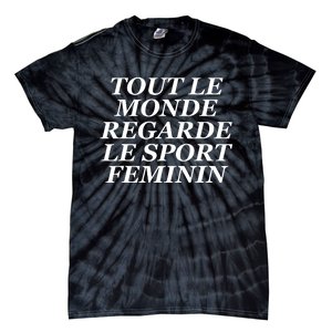 Tout Le Monde Regarde Le Sport Feminin Tie-Dye T-Shirt