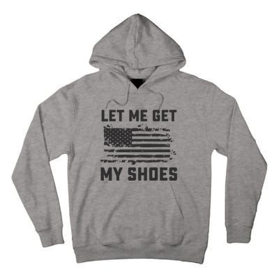 This Let Me Get My Shoes Funny Quote Saying Tall Hoodie