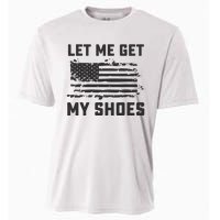 This Let Me Get My Shoes Funny Quote Saying Cooling Performance Crew T-Shirt