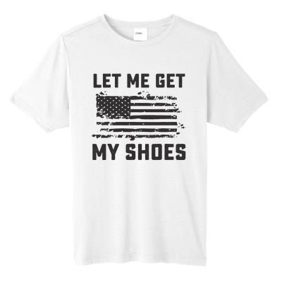 This Let Me Get My Shoes Funny Quote Saying Tall Fusion ChromaSoft Performance T-Shirt