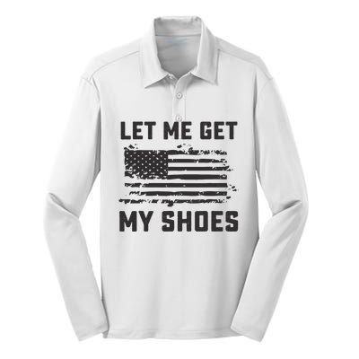 This Let Me Get My Shoes Funny Quote Saying Silk Touch Performance Long Sleeve Polo