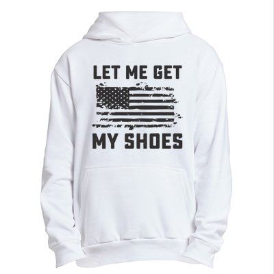 This Let Me Get My Shoes Funny Quote Saying Urban Pullover Hoodie