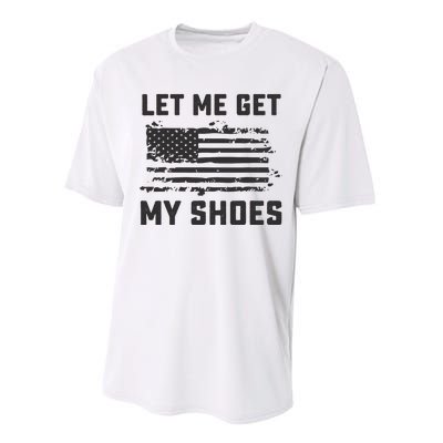 This Let Me Get My Shoes Funny Quote Saying Performance Sprint T-Shirt