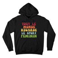 Tout Le Monde Ragarde Le Sport Feminin Hoodie