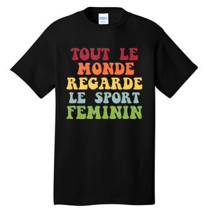 Tout Le Monde Ragarde Le Sport Feminin Tall T-Shirt