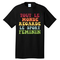 Tout Le Monde Ragarde Le Sport Feminin Tall T-Shirt