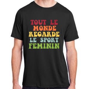 Tout Le Monde Ragarde Le Sport Feminin Adult ChromaSoft Performance T-Shirt