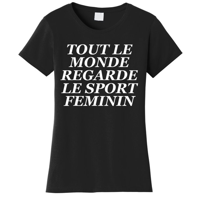 Tout Le Monde Regarde Le Sport Feminin Women's T-Shirt