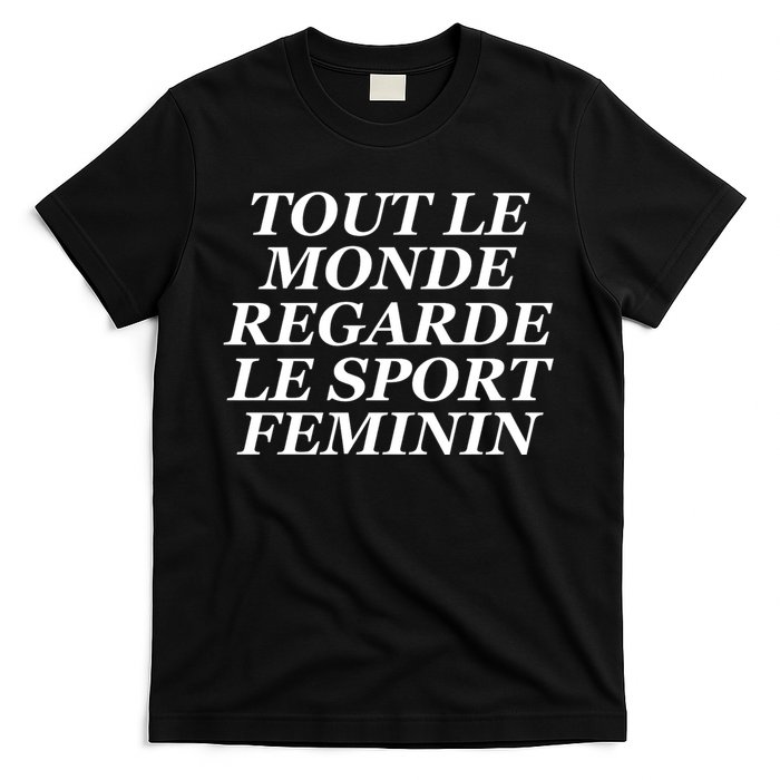 Tout Le Monde Regarde Le Sport Feminin T-Shirt