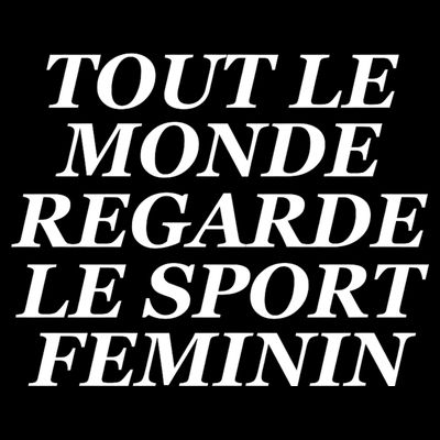 Tout Le Monde Regarde Le Sport Feminin T-Shirt