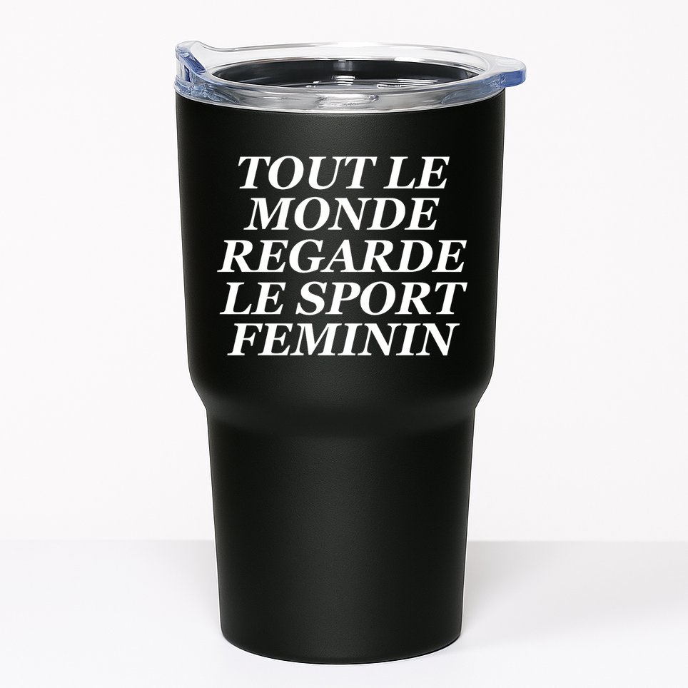 Tout Le Monde Regarde Le Sport Feminin Tumbler