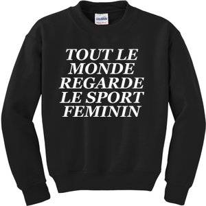 Tout Le Monde Regarde Le Sport Feminin Kids Sweatshirt