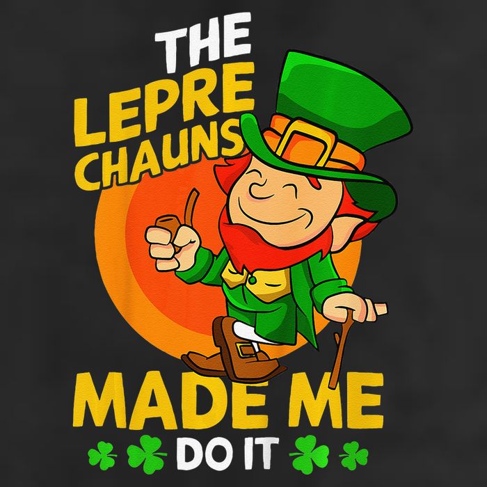 The Leprechauns Made Me Do It St Patricks Day Gift Cool Comfort Performance Bucket Hat