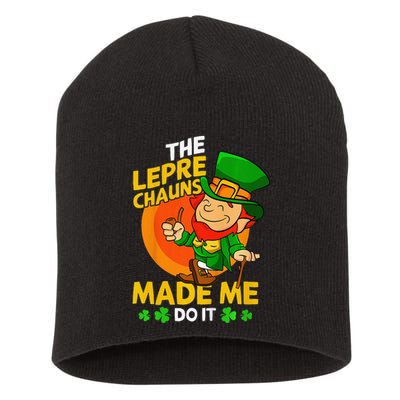The Leprechauns Made Me Do It St Patricks Day Gift Short Acrylic Beanie