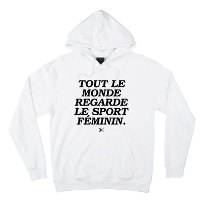 Tout Le Monde Regarde Le Sport FéMinin Hoodie