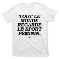 Tout Le Monde Regarde Le Sport FéMinin T-Shirt