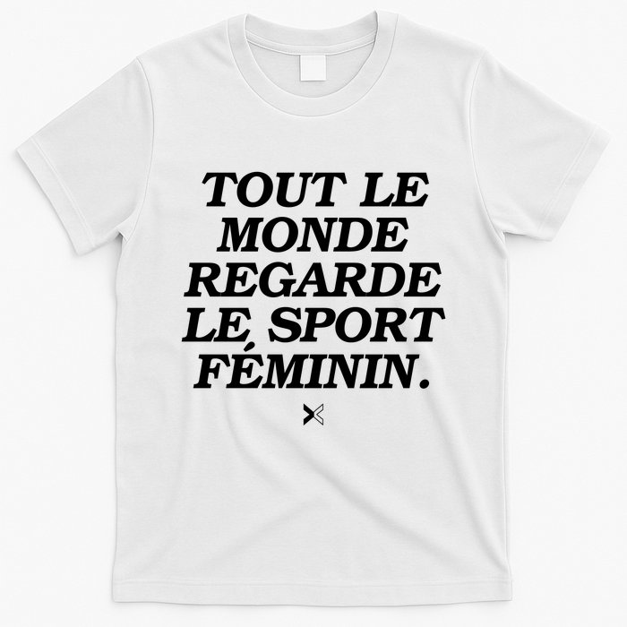 Tout Le Monde Regarde Le Sport FéMinin T-Shirt