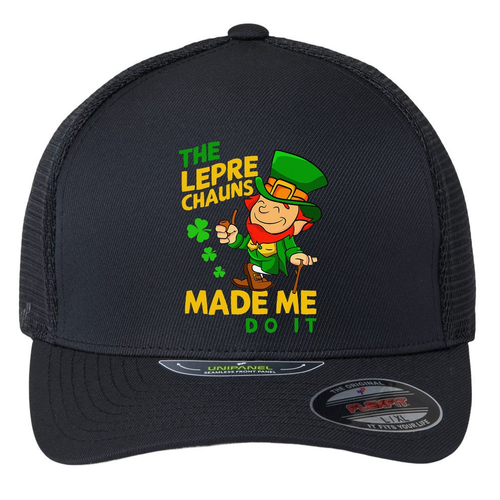 The Leprechauns Made Me Do It St Patricks Day Flexfit Unipanel Trucker Cap