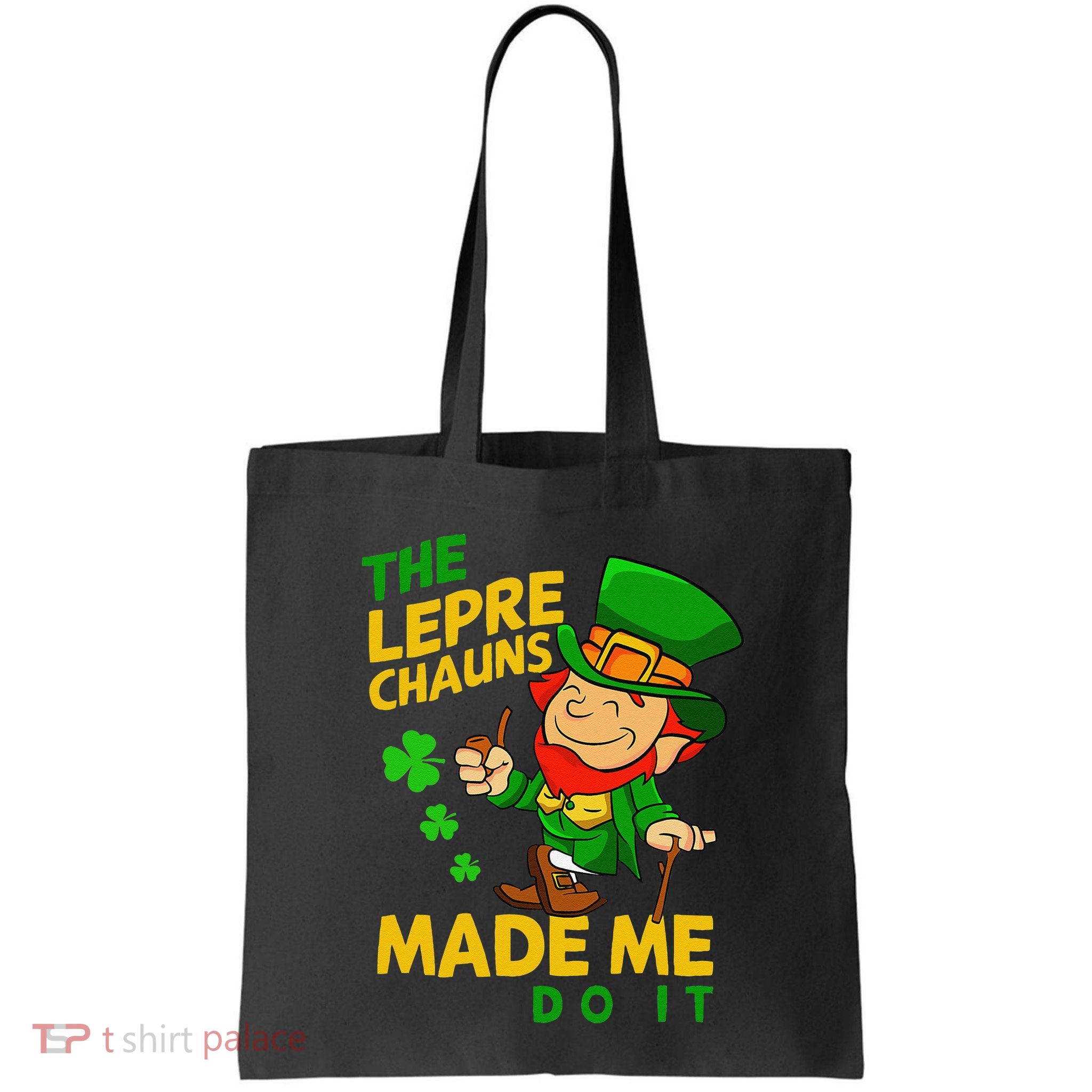The Leprechauns Made Me Do It St Patricks Day Bag