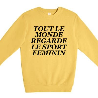 Tout Le Monde Regarde Le Sport Feminin Premium Crewneck Sweatshirt