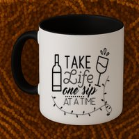 Take Life One Sip At A Time Mug