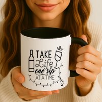 Take Life One Sip At A Time Mug